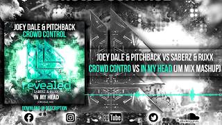 Joey Dale \u0026 Pitchback vs SaberZ \u0026 RUXX - Crowd Control vs In My Head (JM Mix Mashup)