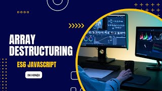 ES6 Array Destructuring in javascript (Hindi Tutorial) | Advance javascript