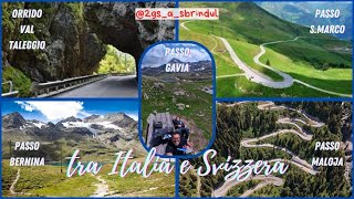 giro in moto fra ITALIA e SVIZZERA Orrido Val Taleggio - S Marco, Maloja, Bernina, Gavia