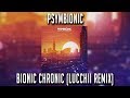 Psymbionic - Bionic Chronic (Lucchii Remix)