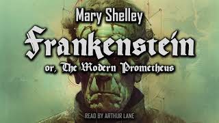 Frankenstein; or, The Modern Prometheus by Mary Shelley | Full Audiobook | The 1818 Text