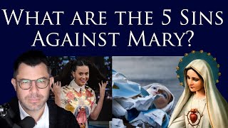 What are the 5 Great Sins against Mary? Fatima and First Saturdays Reparation