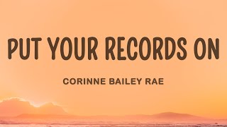 Corinne Bailey Rae - Put Your Records On (Lyrics)