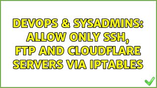 DevOps & SysAdmins: Allow only SSH, FTP and Cloudflare Servers via IPTables