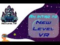 Welcome to New Level VR - An Introduction