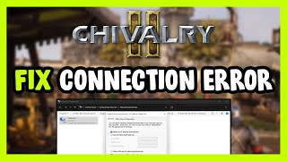 How to FIX Chivalry 2 Connection / Server Error!