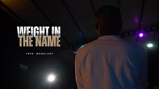 WEIGHT IN THE NAME - Tope Mobolade