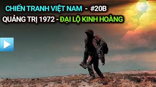 Chiến tranh Việt Nam - Tập 20b | ĐẠI LỘ KINH HOÀNG - Quảng Trị 1972
