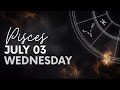 Pisces - Today Horoscope - July 3, 2024