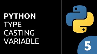 Python Tutorial for Beginners 5: Type Casting Variables