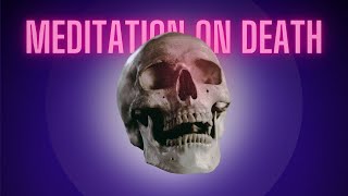 10-minute Guided Meditation on Death & Impermanence