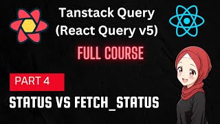 TanStack Query | React Query Tutorial: useQuery Status & Fetch Status | Part 4