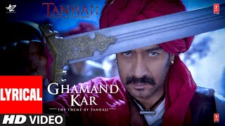 LYRICAL: Ghamand Kar | Tanhaji The Unsung Warrior | Ajay, Kajol, Saif | Sachet - Parampara