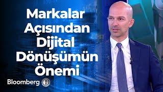 Markalar Açısından Dijital Dönüşümün Önemi | Dijital Strateji - 15.06.2022