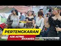 PERTENGKARAN - ADE ASTRID NYAWER || RENITA , TIWI , IRA ARNETA