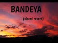 bandeya sloved reverb song