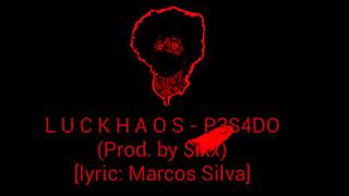 L U C K H A O S - P3S4DO (Lyric Vídeo) Prod. By $ixx