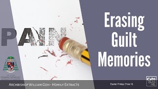 Erasing Guilt Memories - Homily by Archbishop William Goh (17 Apr 2020)