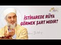 İstiharede Rüya Görmek Şart mıdır? - Nureddin Yıldız - fetvameclisi.com