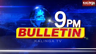 କଳିଙ୍ଗ@୯ || News @ 9 PM ||News Bulletin || 12 June 2022 || Kalinga TV