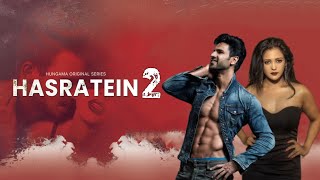 Hasratein 2 - Official Trailer | Gulki Joshi And Vivek Dahiya | New Webseries | Full Details.