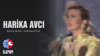 Harika Avcı - Bana Bunu Yapamazsın