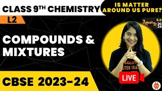 Compounds and Mixtures | Is Matter around us Pure? | CBSE Class 9 Chemistry | NCERT Class 9th Prep