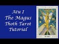 Atu I. The Magus: Thoth Tarot Tutorial (2018 Version)