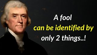 Thomas Jefferson's Insight: 2 Sure Signs of a Fool.