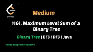 Max Level Sum of a Binary Tree | DFS | BFS | Java | Binary Tree