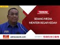 [LANGSUNG] Sidang media Menteri Besar Kedah | 25 Jun 2023