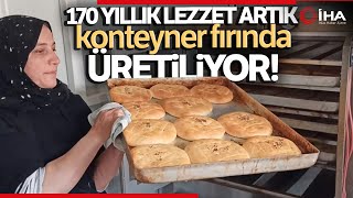 170 Yıllık ‘Çardak Ekmeği’ Artık Konteyner Fırında Üretiliyor