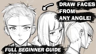 How to Draw Anime Faces from ANY ANGLE! Full BEGINNER Guide 🙃