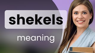 Shekels • what is SHEKELS definition