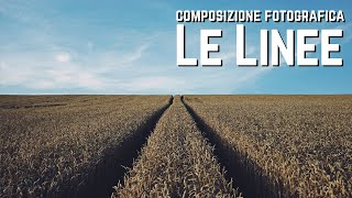 Le LINEE in FOTOGRAFIA: 4 CONSIGLI PRATICI di COMPOSIZIONE!