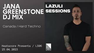 PREMIER | Heatscore Presents! Lazuli Sessions Podcast 06 feat Jana Greenstone [Canada - Hard Techno]