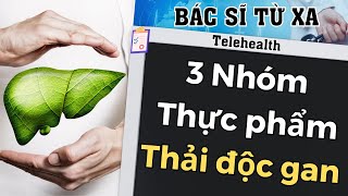 3 Nhóm Thực Phẩm Mà Gan Cần Sau Tuổi 30 | Bác Sĩ Từ Xa Telehealth