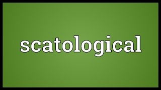 Scatological Meaning