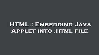 HTML : Embedding Java Applet into .html file
