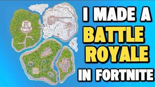 I Made A Battle Royale In Fortnite Creative