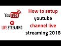 How to setup youtube channel live streaming 2018