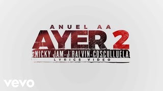 Anuel AA - Ayer 2 ( Lyric ) ft. J Balvin, Nicky Jam, Cosculluela, DJ Nelson