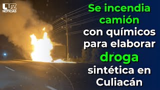 Se incendia camión con químicos para elaborar droga en la carretera Culiacán – Eldorado.