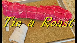 Easiest \u0026 Fastest Way to Tie a Beef Tenderloin. Tying a Roast with Butchers Twine. How To Truss Meat