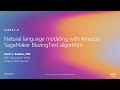 AWS re:Invent 2019: Natural language modeling with Amazon SageMaker BlazingText algorithm (AIM375-P)