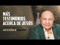 Pr. Bullón - Lección 6 - Más Testimonios Acerca De Jesús