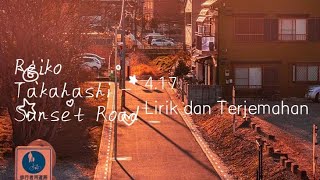 Reiko Takahashi - Sunset Road. Lirik dan Terjemahan