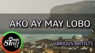 [MAGICSING Karaoke] VARIOUS ARTISTS_AKO AY MAY LOBO karaoke | Tagalog