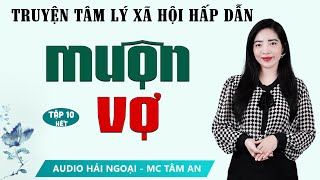 Truyện Ngắn: Muộn Vợ Tập 10 [Hết] - Mc Tâm An diễn đọc truyền cảm, trầm ấm, sâu lắng nghe là ghiền