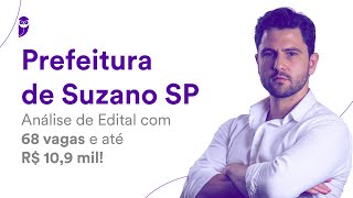 Prefeitura de Suzano SP: Análise de Edital com 68 vagas e até R$ 10,9 mil!